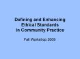 Defining and Enhancing Ethical Standards In Community Practice PowerPoint PPT Presentation