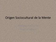 Origen Sociocultural de la Mente
