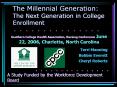 The Millennial Generation: The Next Generation in College Enrollment PowerPoint PPT Presentation