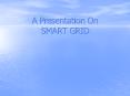 A Presentation On SMART GRID PowerPoint PPT Presentation
