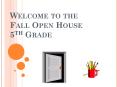 Welcome to the Fall Open House 5th Grade PowerPoint PPT Presentation