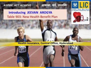 Introducing JEEVAN AROGYA  Table 903: New Health Benefit Plan
