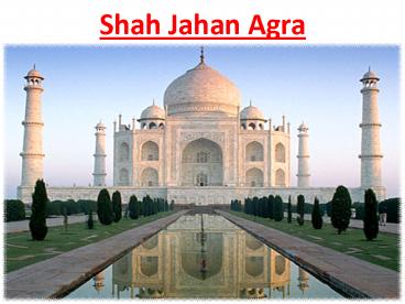 Shah Jahan Agra