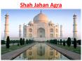 Shah Jahan Agra PowerPoint PPT Presentation