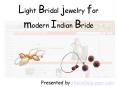 Light Bridal jewelry for modern Indian Bride PowerPoint PPT Presentation