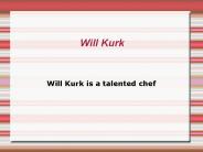 Will Kurk is a Talented Chef
