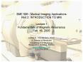 BME 595 - Medical Imaging Applications Part 2: INTRODUCTION TO MRI Lecture 1 Fundamentals of Magnetic Resonance Feb. 16, 2005 PowerPoint PPT Presentation