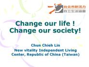 Change our life ! Change our society!