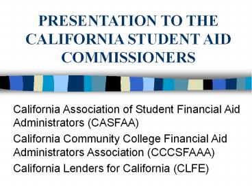 PRESENTATION TO THE CALIFORNIA STUDENT AID COMMISSIONERS