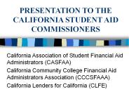 PRESENTATION TO THE CALIFORNIA STUDENT AID COMMISSIONERS