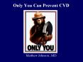 Only You Can Prevent CVD PowerPoint PPT Presentation