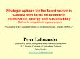 Strategic options for the forest sector in Canada with focus on economic optimization, energy and sustainability - Motives for integration in a global project Presentation at the Canadian Embassy in Stockholm, Sweden, Monday 2009-08-17 PowerPoint PPT Presentation