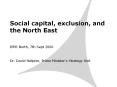 Social capital, exclusion, and the North East PowerPoint PPT Presentation