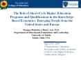 The Role of Short-Cycle Higher Education Programs and Qualifications in the Knowledge-Based Economies: Emerging Trends from the United States and Europe PowerPoint PPT Presentation