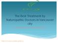 The Best Treatment by Naturopathic Doctors in Vancouver city PowerPoint PPT Presentation