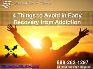 4 Things to Avoid in Early Recovery from Addiction