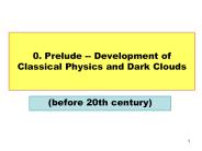 0. Prelude -- Development of Classical Physics and Dark Clouds