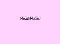 Heart Notes PowerPoint PPT Presentation