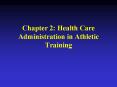 Chapter 2: Health Care Administration in Athletic Training PowerPoint PPT Presentation