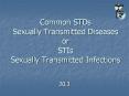 Common STDs Sexually Transmitted Diseases or STIs Sexually Transmitted Infections PowerPoint PPT Presentation