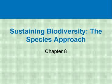 Sustaining Biodiversity: The Species Approach