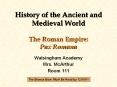 History of the Ancient and Medieval World The Roman Empire: Pax Romana PowerPoint PPT Presentation