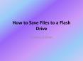 How to Save Files to a Flash Drive PowerPoint PPT Presentation