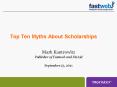 Top Ten Myths About Scholarships PowerPoint PPT Presentation