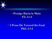 Prosigo Hacia la Meta                 Fil. 3:14