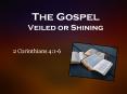 The Gospel Veiled or Shining PowerPoint PPT Presentation