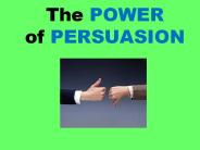 The POWER of PERSUASION