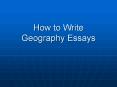 How to Write Geography Essays PowerPoint PPT Presentation