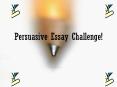 Persuasive Essay Challenge! PowerPoint PPT Presentation