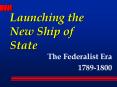 Launching the New Ship of State PowerPoint PPT Presentation