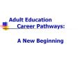 Adult Education Career Pathways: PowerPoint PPT Presentation