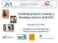 Disability at Work: Creating a Workplace Culture of ACCESS February 16-17, 2012  PowerPoint PPT Presentation
