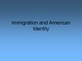 Immigration and American Identity PowerPoint PPT Presentation