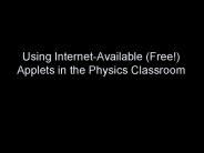 Using Internet-Available (Free!) Applets in the Physics Classroom