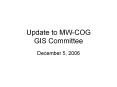 Update to MW-COG GIS Committee PowerPoint PPT Presentation