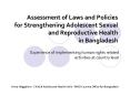 Assessment of Laws and Policies for Strengthening Adolescent Sexual and Reproductive Health in Bangladesh PowerPoint PPT Presentation