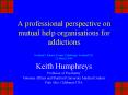 A professional perspective on mutual help organisations for addictions PowerPoint PPT Presentation