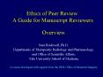 Ethics of Peer Review: A Guide for Manuscript Reviewers  Overview PowerPoint PPT Presentation