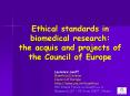 Ethical standards in biomedical research: the acquis and projects of the Council of Europe PowerPoint PPT Presentation
