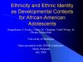 Ethnicity and Ethnic Identity as Developmental Contexts for African-American Adolescents PowerPoint PPT Presentation