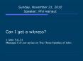 Can I get a witness? 1 John 5:6-21 Message 5 in our series on The Three Epistles of John. PowerPoint PPT Presentation