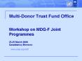 Multi-Donor Trust Fund Office  Workshop on MDG-F Joint Programmes 23-25 March 2009 Casablanca, Morocco PowerPoint PPT Presentation