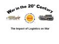 The Impact of Logistics on War PowerPoint PPT Presentation