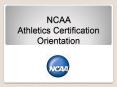 NCAA Athletics Certification Orientation PowerPoint PPT Presentation