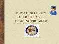 PRIVATE SECURITY OFFICER BASIC TRAINING PROGRAM PowerPoint PPT Presentation