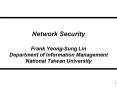 Network Security Frank Yeong-Sung Lin Department of Information Management National Taiwan University PowerPoint PPT Presentation